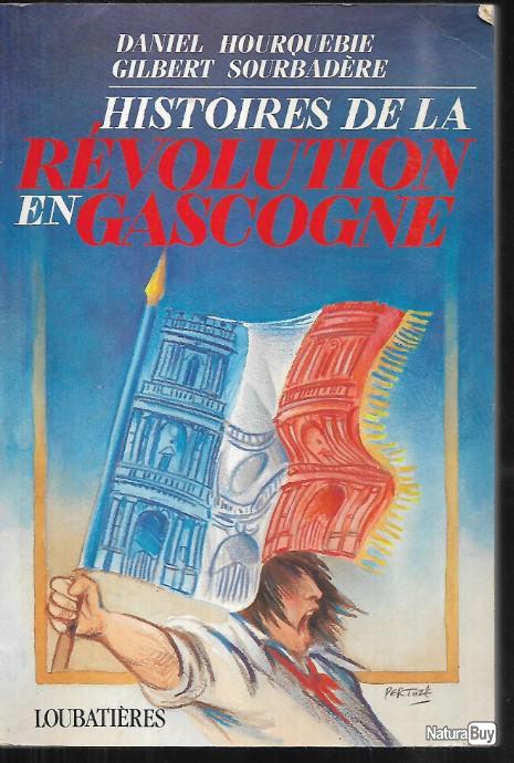 00001_histoires-de-la-revolution-en-gascogne-de-daniel-hourquebie--et-gilbert-sourbadere.jpg