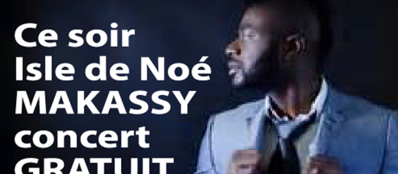 Isle de Noé Concert Makassy gratuit