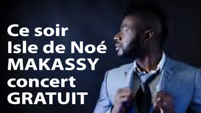 Isle de Noé Concert Makassy gratuit