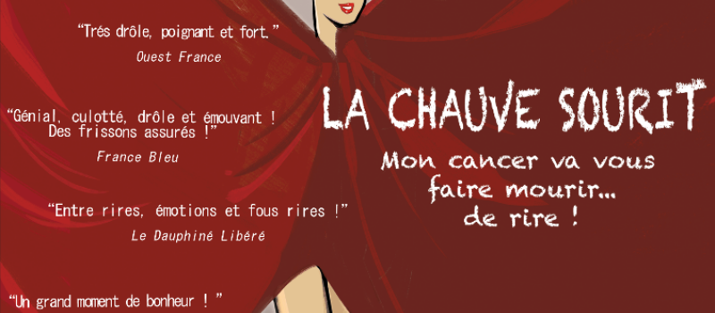 Théâtre "La Chauve Sourit" : mon cancer va vous faire mourir de rire.....