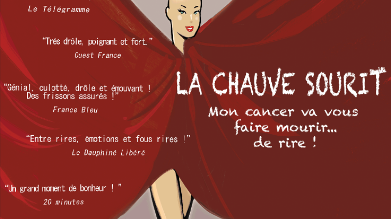 Théâtre "La Chauve Sourit" : mon cancer va vous faire mourir de rire.....