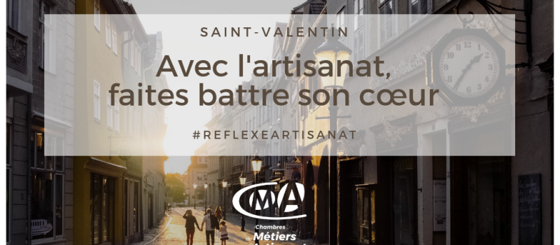 Pour les cadeaux de la Saint Valentin, pensez à vos artisans! 