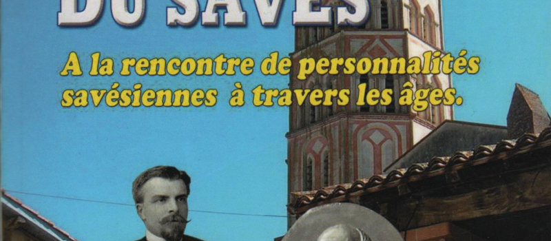 À la rencontre de personnalités savésiennes à travers les âges.