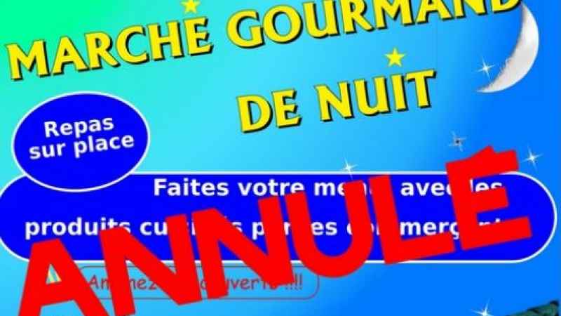 Annulation du Marché Gourmand de nuit du mercredi 28 juillet