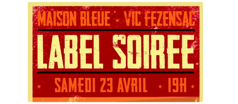 Label Soirée samedi prochain à la Maison Bleue