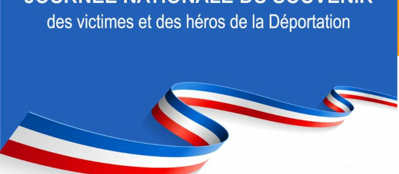 Commémoration de la Journée Nationale du Souvenir des Victimes et des Héros de la Déportation