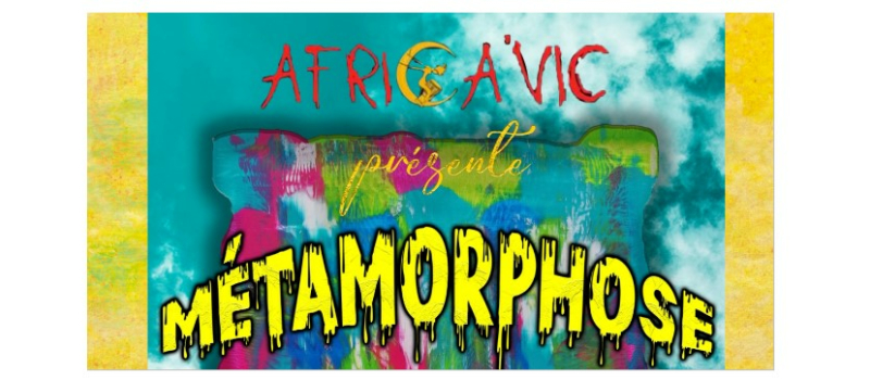 Africa Vic présente "Métamorphose" !