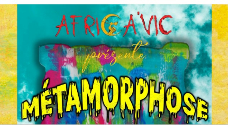 Africa Vic présente "Métamorphose" !