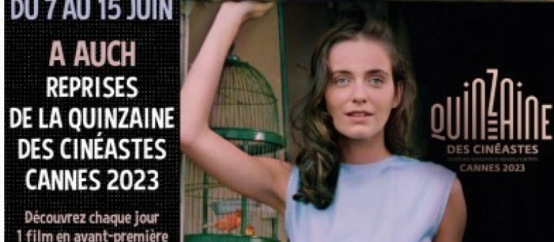 Evénement à Ciné 32 à Auch  : la projection de films  de la  Quinzaine des Cinéastes de Cannes