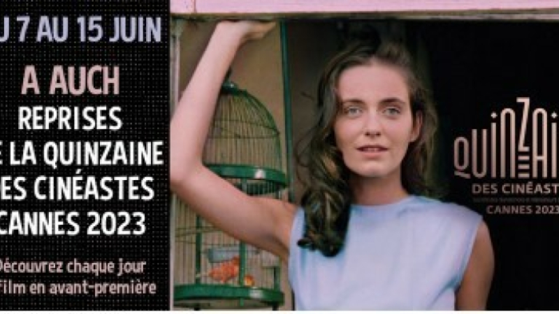Evénement à Ciné 32 à Auch  : la projection de films  de la  Quinzaine des Cinéastes de Cannes