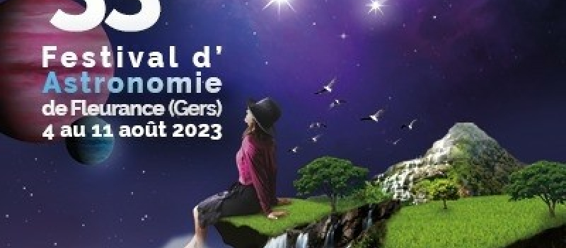 33ème Festival d' Astronomie de Fleurance : un évènement scientifique unique en Europe