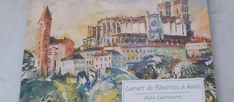 Découvrez Auch avec "Le carnet de flâneries" d'Alain Cantarutti !