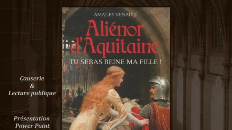 Causerie sur Aliénor d’Aquitaine par Amaury Venault
