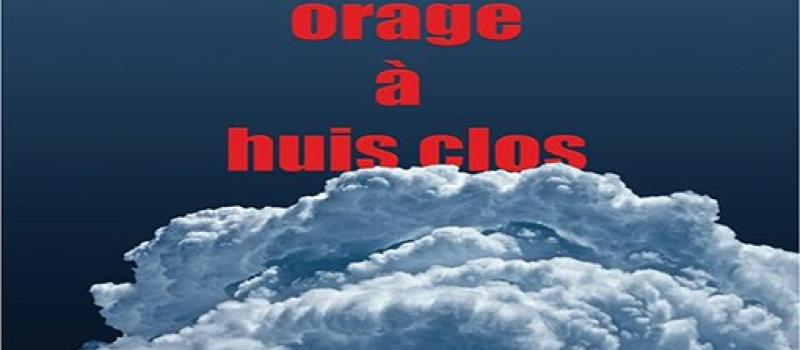 orage à huis clos