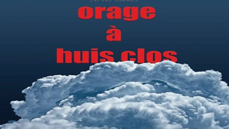 orage à huis clos