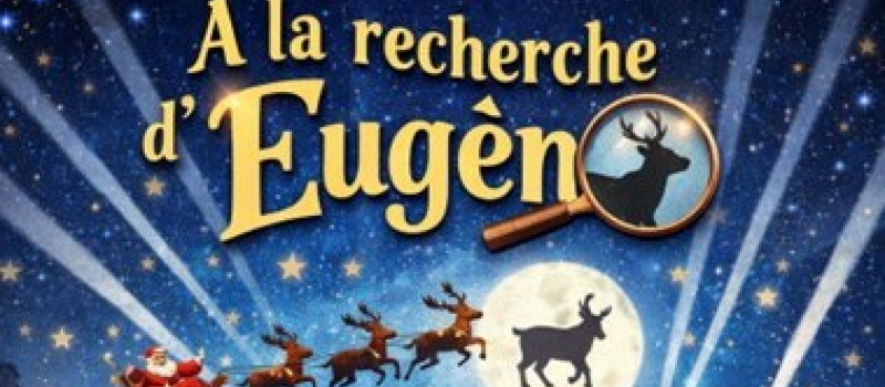 Auch ce soir spectacle de noël :  "A la recherche d’Eugène "