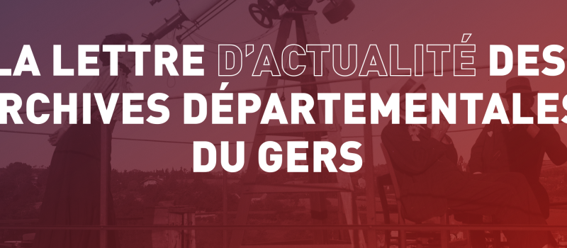 La lettre d’actualité des Archives départementales du Gers