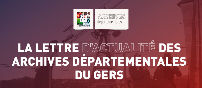 La lettre d’actualité des Archives départementales du Gers