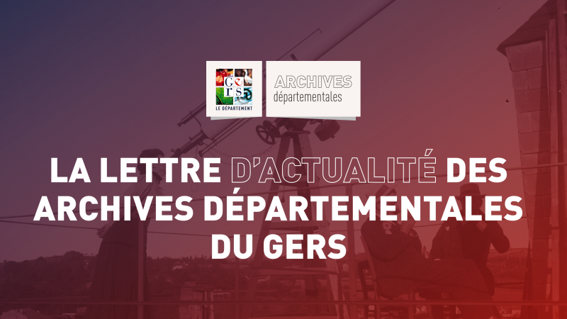 La lettre d’actualité des Archives départementales du Gers