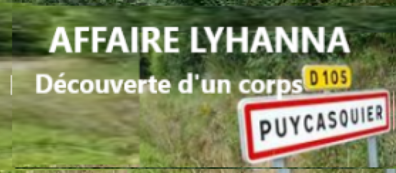 Affaire Lyhanna : un corps retrouvé près de Puycasquier