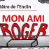 Saint-Clar : Saint Clar en Scènes présente : "Mon ami Roger" par le Théâtre de l'Enclin