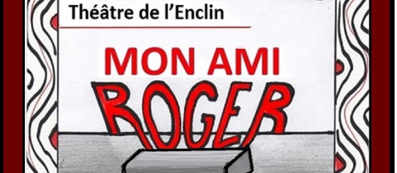 Saint Clar en Scènes présente : "Mon ami Roger" par le Théâtre de l'Enclin